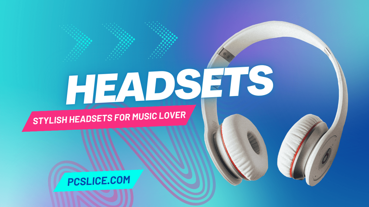 Top 5 Stylish Headsets for Music Lovers