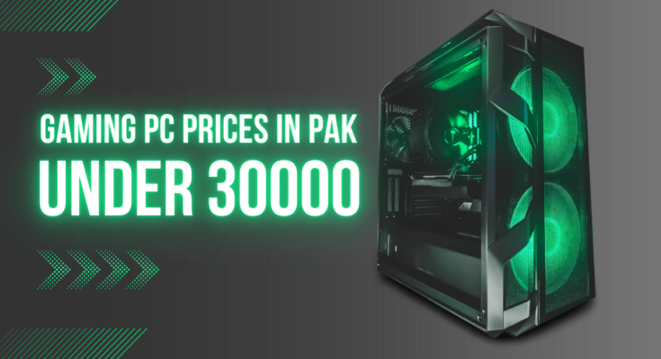 Gaming PC Price in Pakistan Under 30000