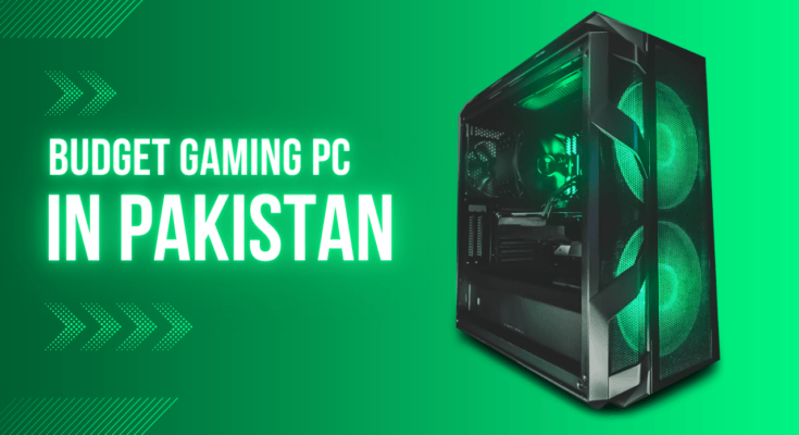 Budget Gaming PC in Pakistan